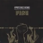 Hypnotic Brass Ensemble - Fire : 12inch