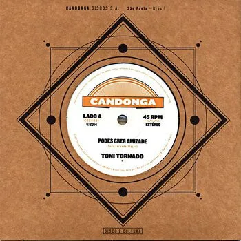 Toni Tornado - PODES CRER AMIZADE / NAO GRILE A.MINHA CUCA : 7inch