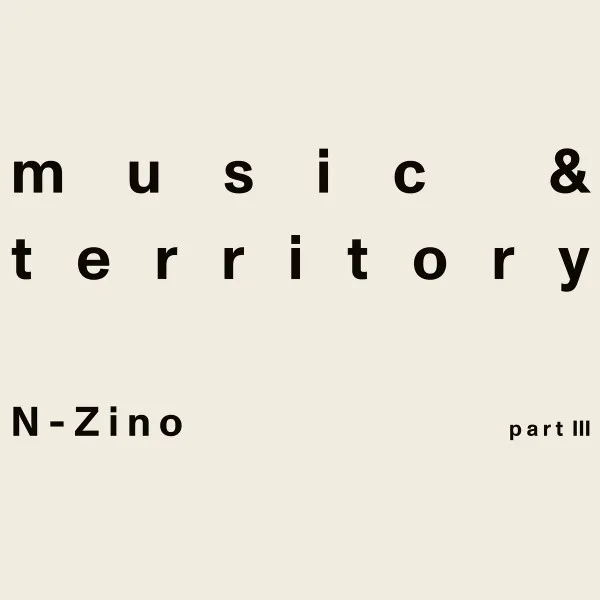 N-Zino - Music & Territory (Part III) : 12inch