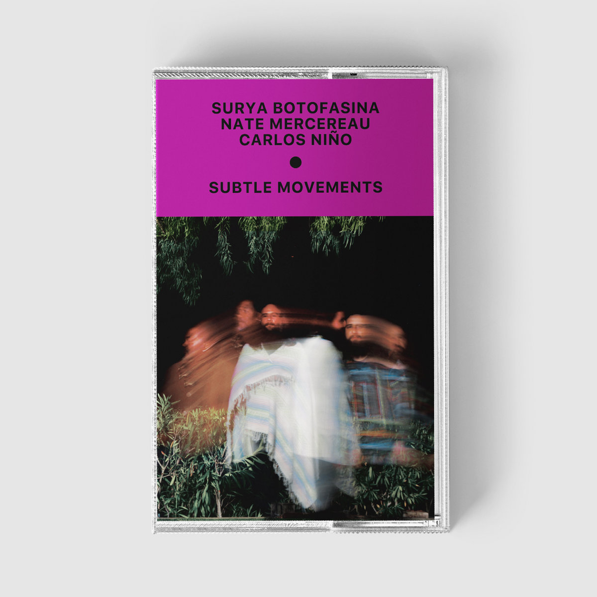 Surya Botofasina, Nate Mercereau, Carlos Niño - Subtle Movements : Cassette