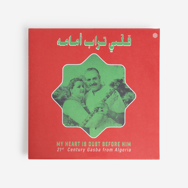 My Heart is Dust Before Him - 21st Century Gasba from Algeria : LP