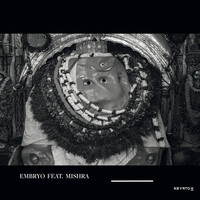 Embryo Feat. Mishra - Embryo