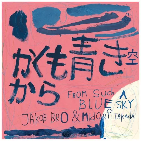 Jakob Bro & Midori Takada - From Such A Blue Sky : LP